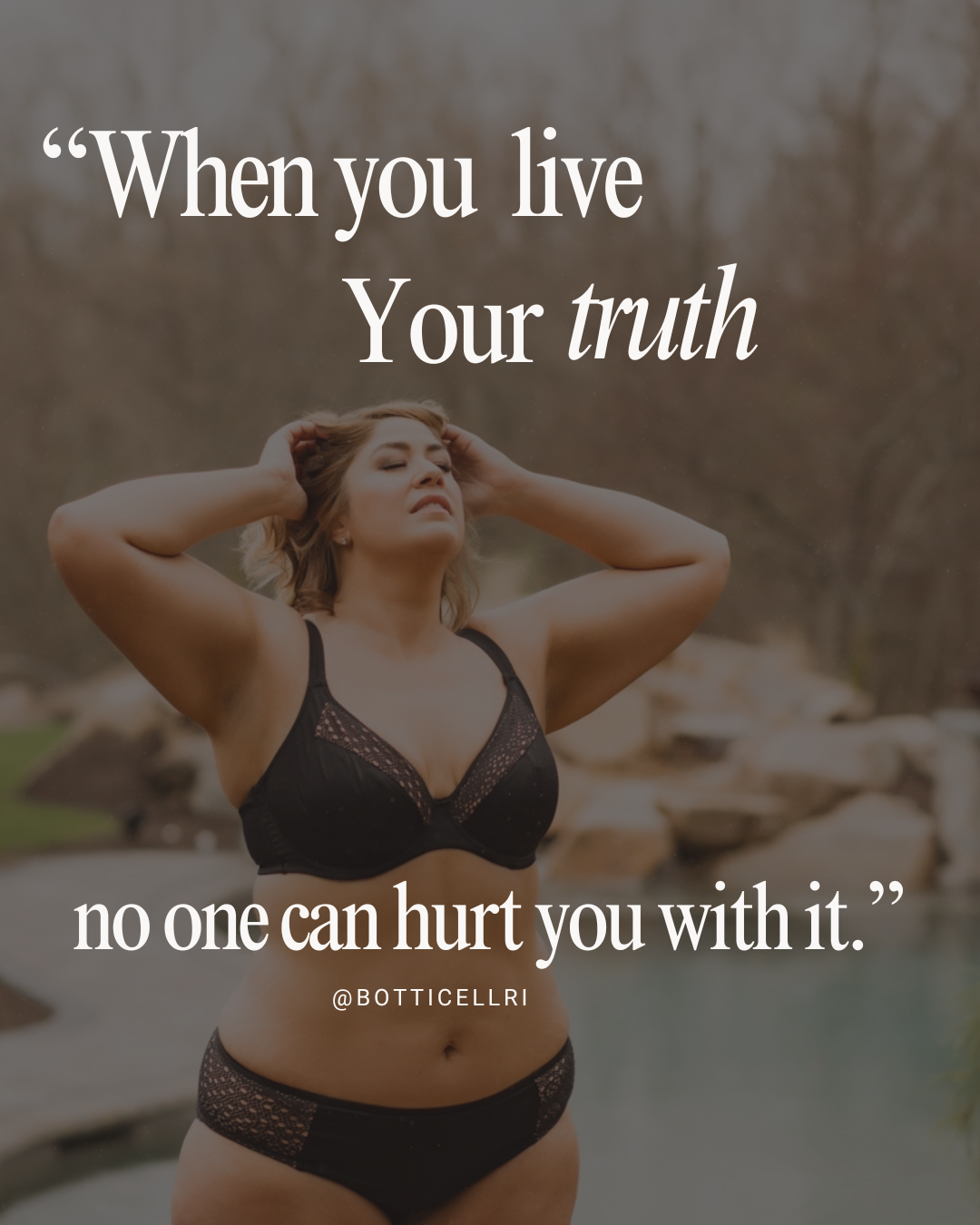 Plus size woman in black bikini standing confidently outdoors with arms raised, paired with the quote: “When you live your truth, no one can hurt you with it” – BotticelliRI.